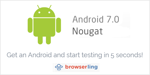 Android 7.0 Nougat mobile browser testing